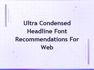 Best Ultra Condensed Fonts for Web Headlines