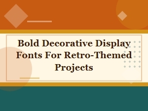 Bold Fonts That Bring Retro Projects to Life