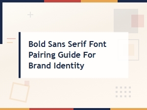 Bold Sans Serif Font Pairing Guide for Brand Identity