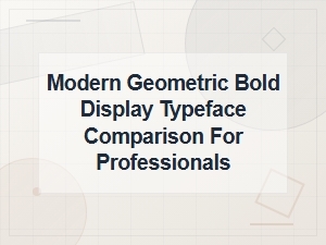 Modern Geometric Bold Display Typeface Comparison for Professionals